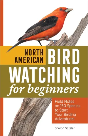 North American Bird Watching for Beginners: Field Notes on 150 Species to Start Your Birding Adventures (Bird Watching Adventures) Paperback  April 19, 2022